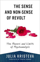The Sense and Non–Sense of Revolt – The Powers and Limits of Psychoanalysis