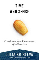 Time and Sense : Proust and the Experience of Literature-9780231216784