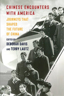 Chinese Encounters with America – Journeys That Shaped the Future of China