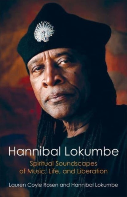 Hannibal Lokumbe : Spiritual Soundscapes of Music, Life, and Liberation-9780231217866