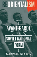 Reorientalism – From Avant–Garde to Soviet National Form