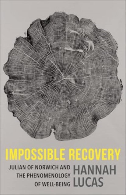 Impossible Recovery – Julian of Norwich and the Phenomenology of Well–Being