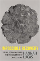 Impossible Recovery – Julian of Norwich and the Phenomenology of Well–Being