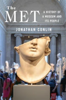 The Met : A History of a Museum and Its People-9780231218719