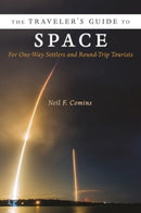 The Traveler's Guide to Space – For One–Way Settlers and Round–Trip Tourists
