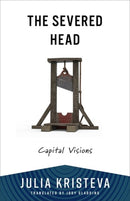 The Severed Head : Capital Visions-9780231219051