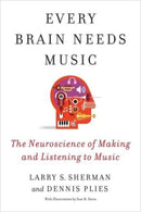 Every Brain Needs Music – The Neuroscience of Making and Listening to Music
