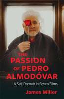 The Passion of Pedro Almodovar – A Self–Portrait in Seven Films