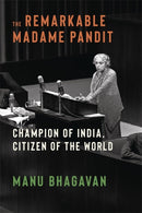 The Remarkable Madame Pandit – Champion of India, Citizen of the World