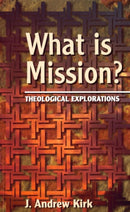 What is Mission? : Theological Explorations-9780232523263