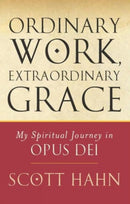 Ordinary Work, Extraordinary Grace : My Spiritual Journey in Opus Dei-9780232527032