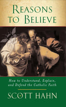 Reasons to Believe : How to Understand, Explain and Defend the Catholic Faith-9780232527131