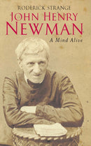 John Henry Newman : A Mind Alive-9780232527230