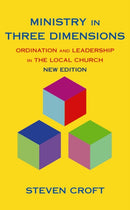 Ministry in Three Dimensions : Ordination and Leadership in the Local Church-9780232527438