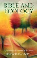 Bible and Ecology : Rediscovering the Community of Creation-9780232527919