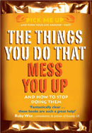 The Things You Do That Mess You Up : And How to Stop Doing Them-9780232529272