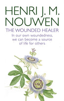 The Wounded Healer : Ministry in Contemporary Society - In our own woundedness, we can become a source of life for others-9780232530773