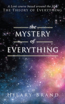 The Mystery of Everything : A Lent course based around the film The Theory of Everything-9780232532081