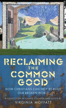Reclaiming the Common Good : How Christians can help re-build our broken world-9780232533156