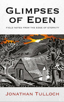 Glimpses of Eden : Field notes from the edge of eternity-9780232533804