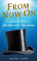 From Now On : A Lent Course on Hope and Redemption in The Greatest Showman-9780232533927