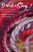 So What's The Story? : A resource book for Christian reflection and practice-9780232534061