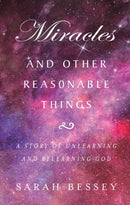 Miracles and Other Reasonable Things : A story of unlearning and relearning God-9780232534184