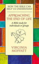 Approaching the End of Life : How the Bible can Help us Understand-9780232534276