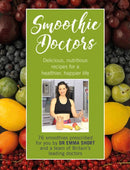 Smoothie Doctors : Delicious, nutritious recipes for a healthier, happier life-9780232534481