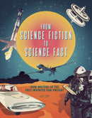 From Science Fiction to Science Fact : How Writers of the Past Invented Our Present-9780233006093