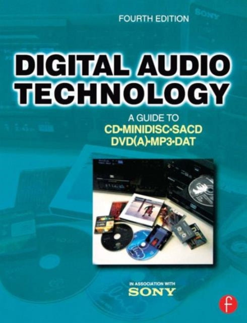 Digital Audio Technology : A Guide to CD, MiniDisc, SACD, DVD(A), MP3 and DAT-9780240516547
