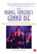 If It's Purple, Someone's Gonna Die : The Power of Color in Visual Storytelling-9780240806884