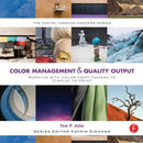 Color Management & Quality Output: Working with Color from Camera to Display to Print : (The Digital Imaging Masters Series)-9780240821115