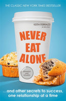 Never Eat Alone : And Other Secrets to Success, One Relationship at a Time-9780241004951