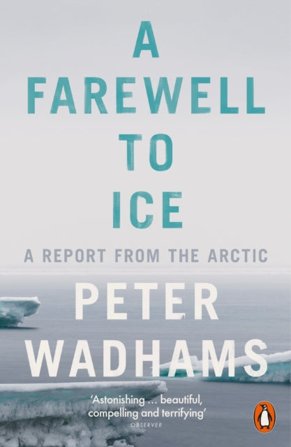 A Farewell to Ice : A Report from the Arctic-9780241009437
