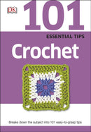 101 Essential Tips Crochet : Breaks Down the Subject into 101 Easy-to-Grasp Tips-9780241014721