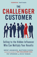 The Challenger Customer : Selling to the Hidden Influencer Who Can Multiply Your Results-9780241196564