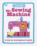My Sewing Machine Book : A Step-by-Step Beginner's Guide-9780241197226