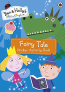 Ben and Holly''s Little Kingdom: Fairy Tale Sticker Activity Book
