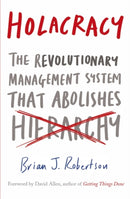 Holacracy : The Revolutionary Management System that Abolishes Hierarchy-9780241205860