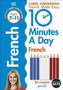 10 Minutes A Day French, Ages 7-11 (Key Stage 2) : Supports the National Curriculum, Confidence in Reading, Writing & Speaking-9780241225172
