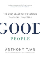 Good People : The Only Leadership Decision That Really Matters-9780241245019