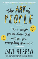 The Art of People : The 11 Simple People Skills That Will Get You Everything You Want-9780241250785