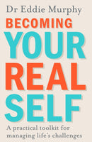 Becoming Your Real Self : A Practical Toolkit for Managing Life's Challenges-9780241257739
