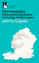 Hermeneutics : Facts and Interpretation in the Age of Information-9780241257852