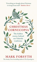 A Christmas Cornucopia : The Hidden Stories Behind Our Yuletide Traditions-9780241267738