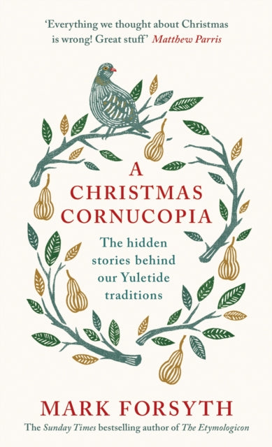A Christmas Cornucopia : The Hidden Stories Behind Our Yuletide Traditions-9780241267738