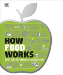 How Food Works : The Facts Visually Explained-9780241289396