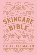 The Skincare Bible : Your No-Nonsense Guide to Great Skin-9780241309100