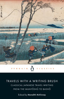 Travels with a Writing Brush : Classical Japanese Travel Writing from the Manyoshu to Basho-9780241310878